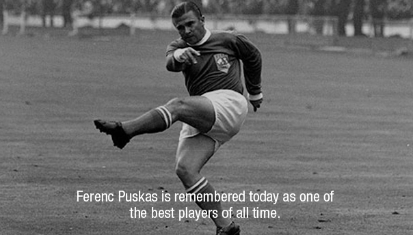 Ferenc Puskas of Hungary was a genuine soccer legend.