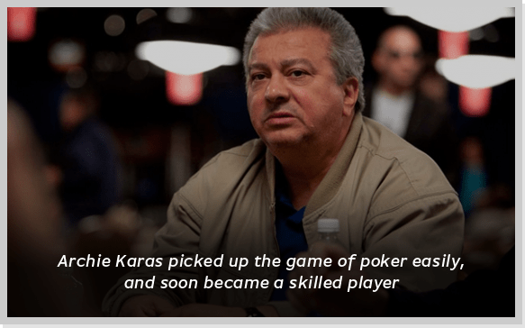 Archie Karas picked up the game of poker easily, and soon became a skilled player.