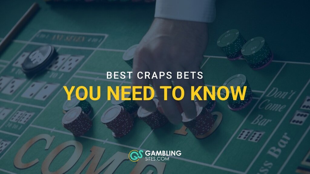 7 Best Craps Bets You Need to Know About – How to Find the Best Odds at the Table