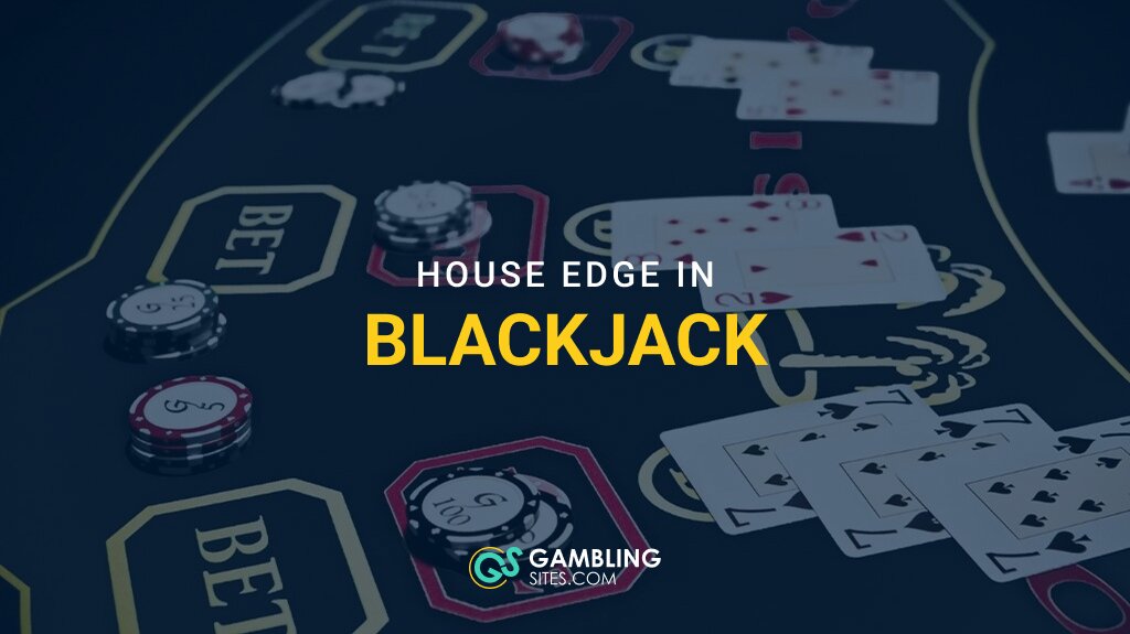 The House Edge in Blackjack: What You Should Know