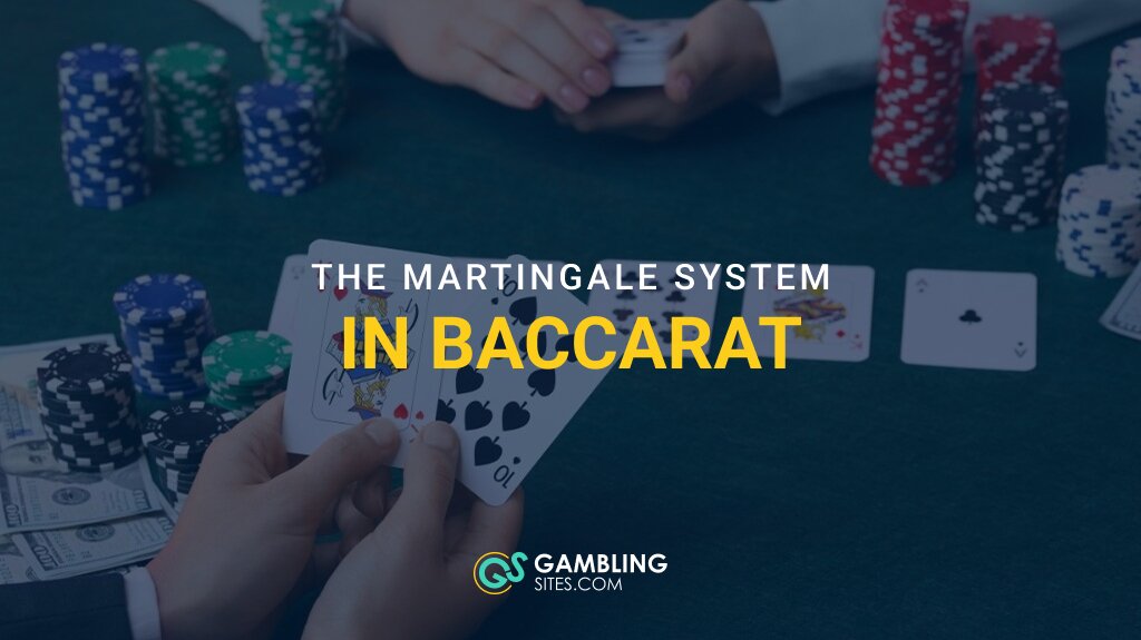Using the Martingale System in Baccarat – Is It Worth Your Time?