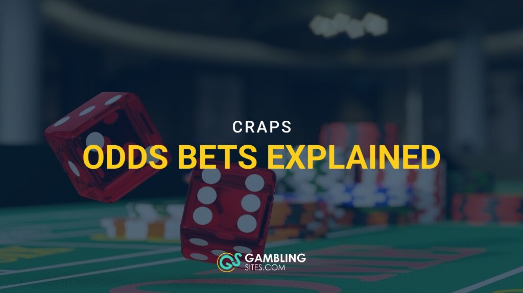 Everything You Ever Wanted to Know About Craps Odds Bets