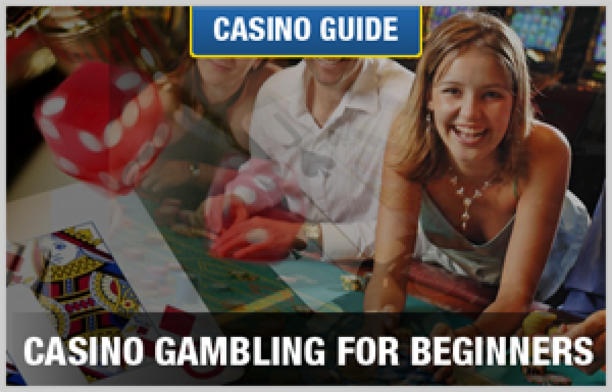 Casino Gambling for Beginners - Basics Info & Advice