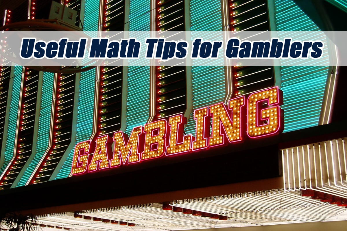 Useful Math Tips for Gamblers