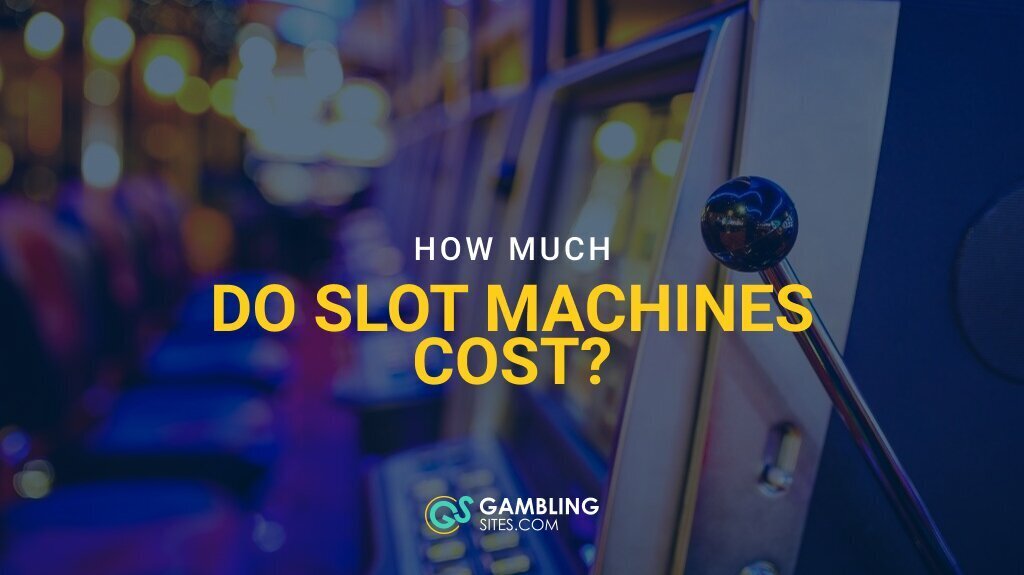 Ever Wonder How Much a Slot Machine Costs? Find Out What Casinos Pay for Them and More