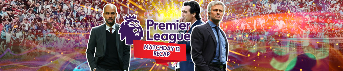 EPL Weekly Recap Matchday 13