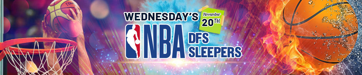 NBA DFS Sleepers For Wednesday 11-20-19