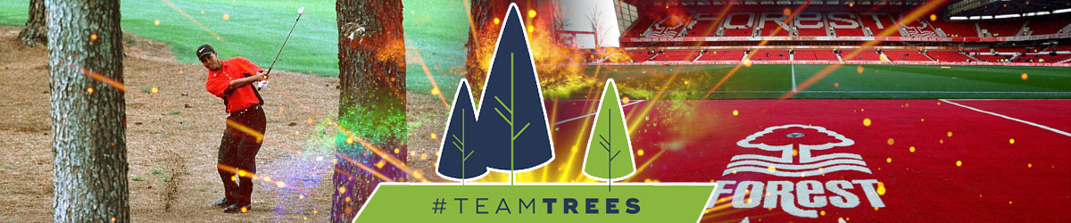 Donate to #teamtrees 5 Tree Related Bets Tiger Woods Nottingham Forest Soccer
