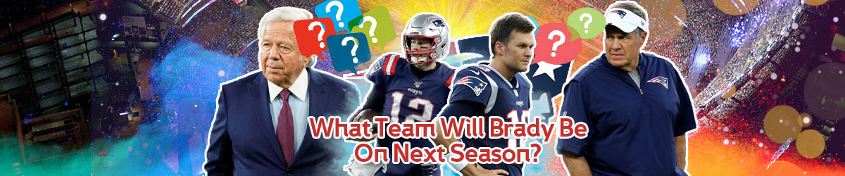 Robert Kraft, Tom Brady and Bill Belichick What Team Will Brady Be On Next Season