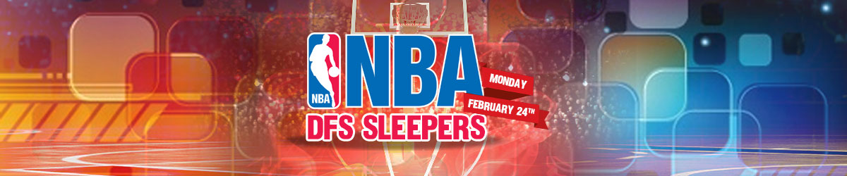 Best NBA DFS Sleepers for 2/24