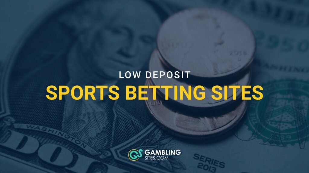 6 Best Low Deposit Betting Sites