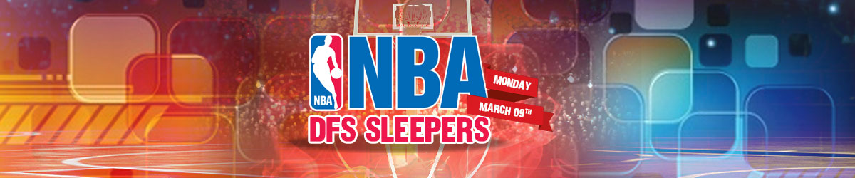 NBA DFS Sleepers Monday March 9th 2020