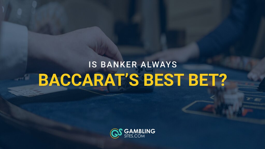 Is Banker Always the Best Bet in Baccarat?