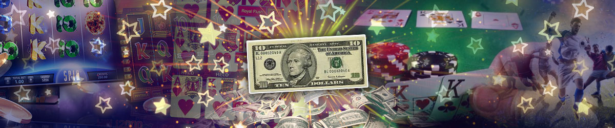 7 Ways to Gamble With Just 10 Bucks – Use Low Deposit Casinos and More
