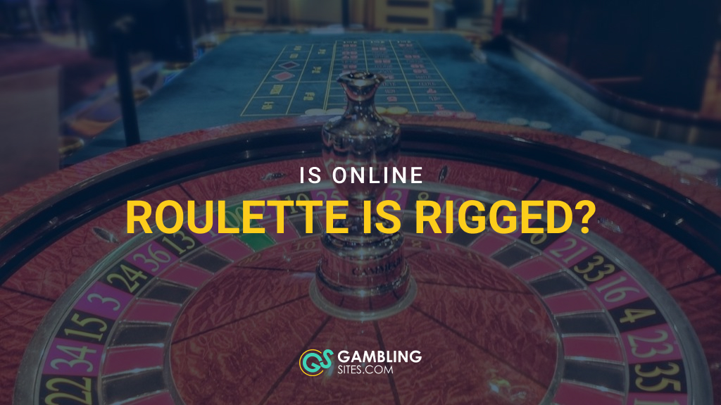 Why Do Some Players Think Online Roulette is Rigged?