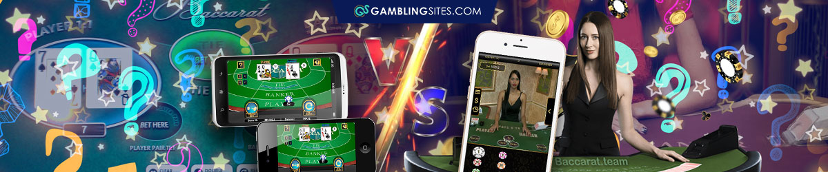 Digital Versus Live Dealer Baccarat Gaming