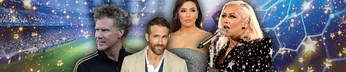 Generic soccer background, celebs like Will Ferrell, Ryan Reynolds, Eva Longoria and Christina Aguilera