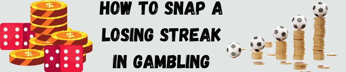 How to snap a losing streak in gambling, chips, coins, dice