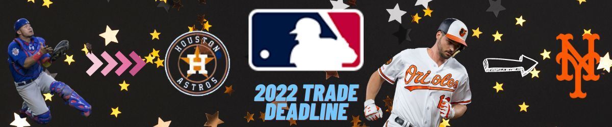 MLB logo, 2022 Trade Deadline, Willson Contreras, Houston Astros logo, Trey Mancini, and New York Mets logo
