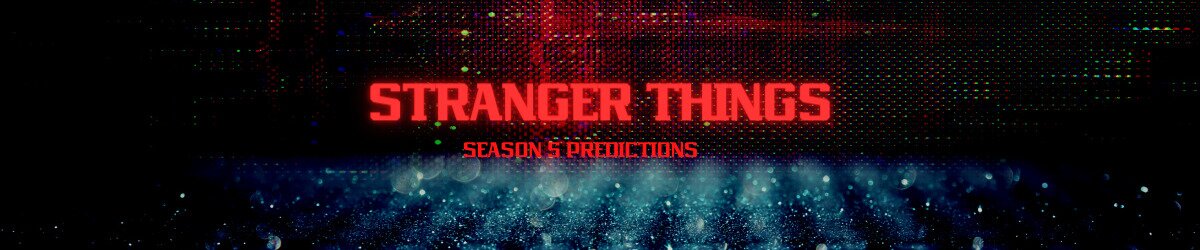 Stranger Things season 5 predictions