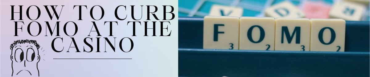Fear and FOMO at the casino