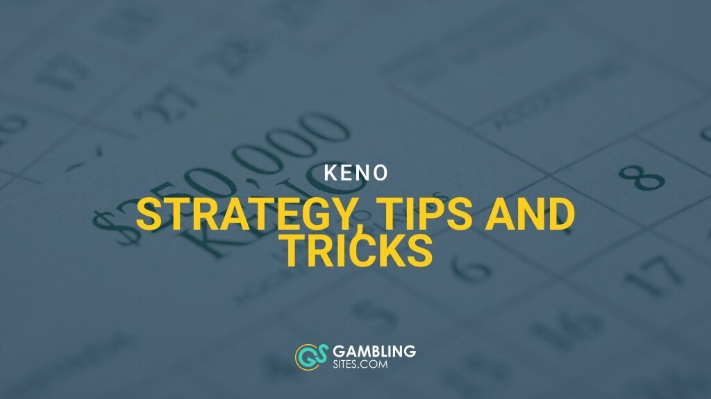 Best Keno Strategy, Tips, and Tricks