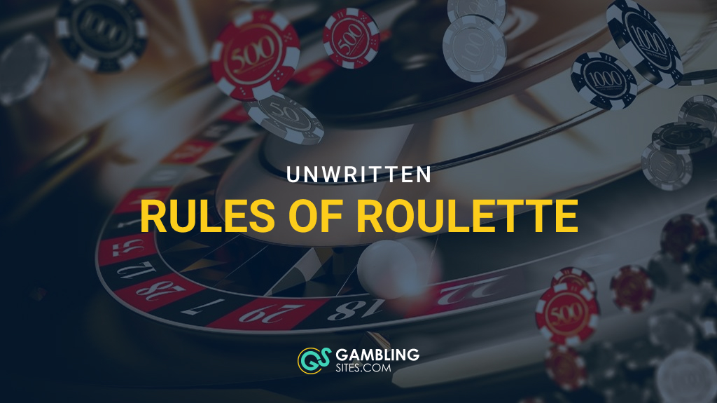 11 Unwritten Rules of Roulette