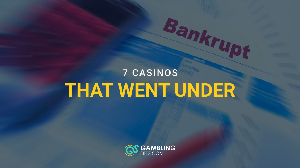 Ranking the Top 7 Casinos That Went Under