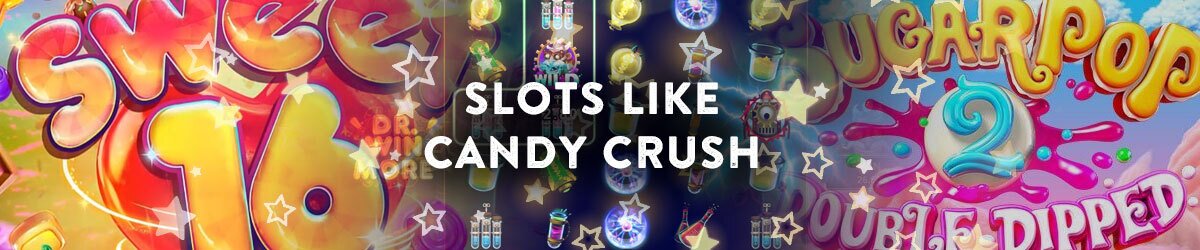 Slots Like Candy Crush text with Candy crush imagery surrounding