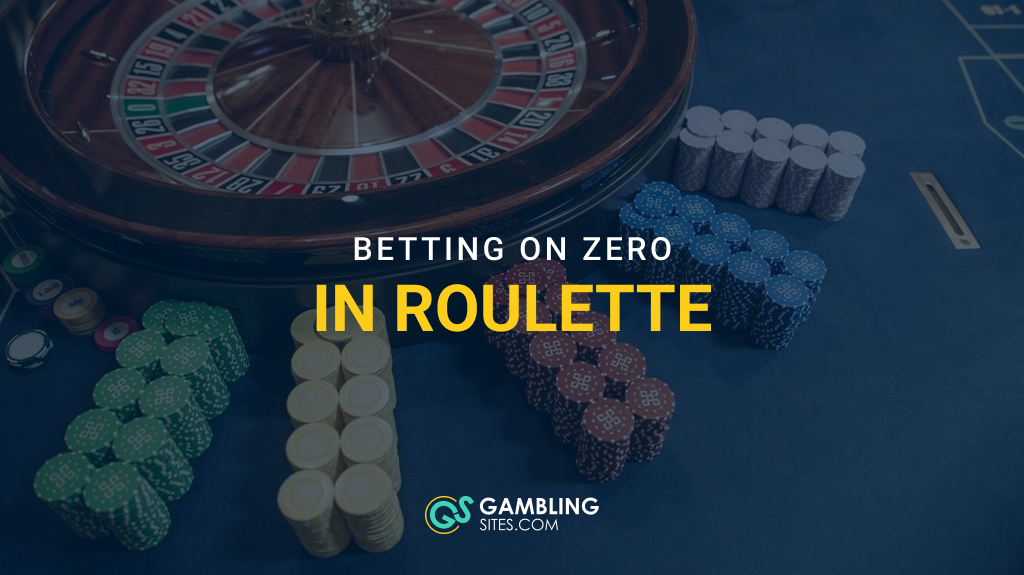 Advice for Betting on Zero in Roulette – Probability, Payout, and Much More