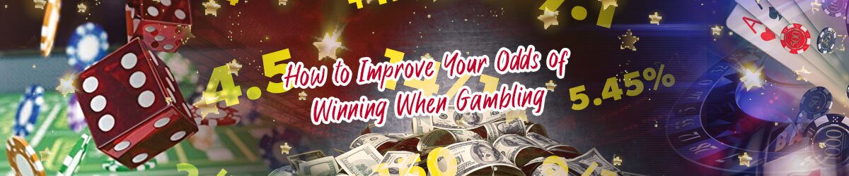 How to Improve Your Odds of Winning When Gambling text, odds, money, casino imagery like dice, chips, cards and roulette