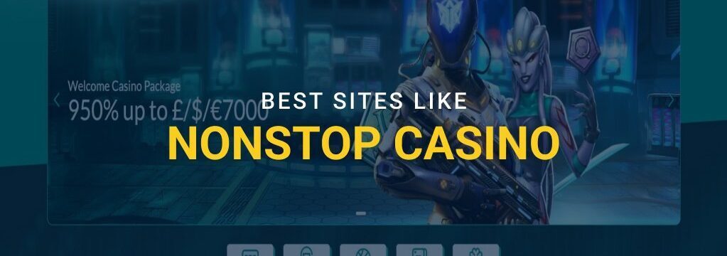 Best sites like NonStop Casino banner with welcome bonus offer and casino game categories displayed