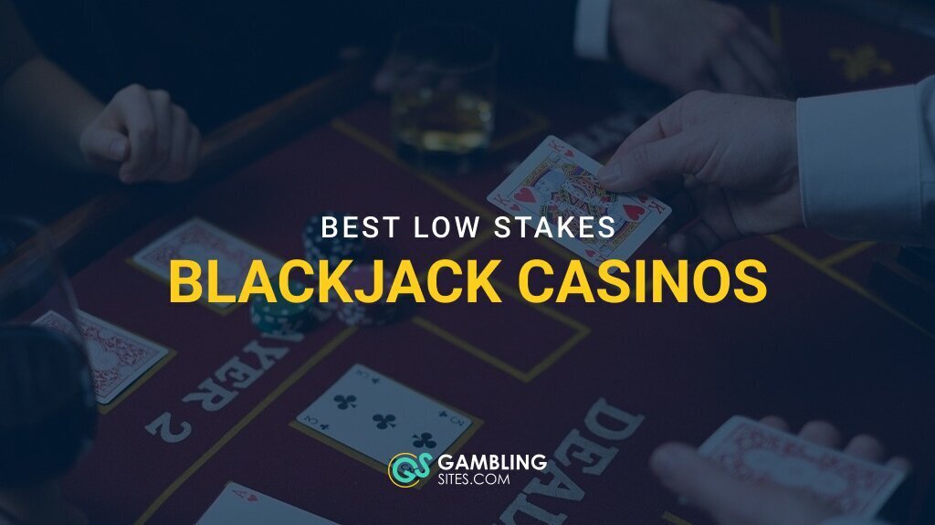 5 Best Low Stakes Blackjack Casinos Online