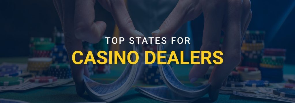 Top states for casino dealers graphic showing hands shuffling playing cards on a casino table with chips and cards in the background.