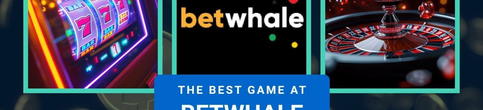 betwhale best game