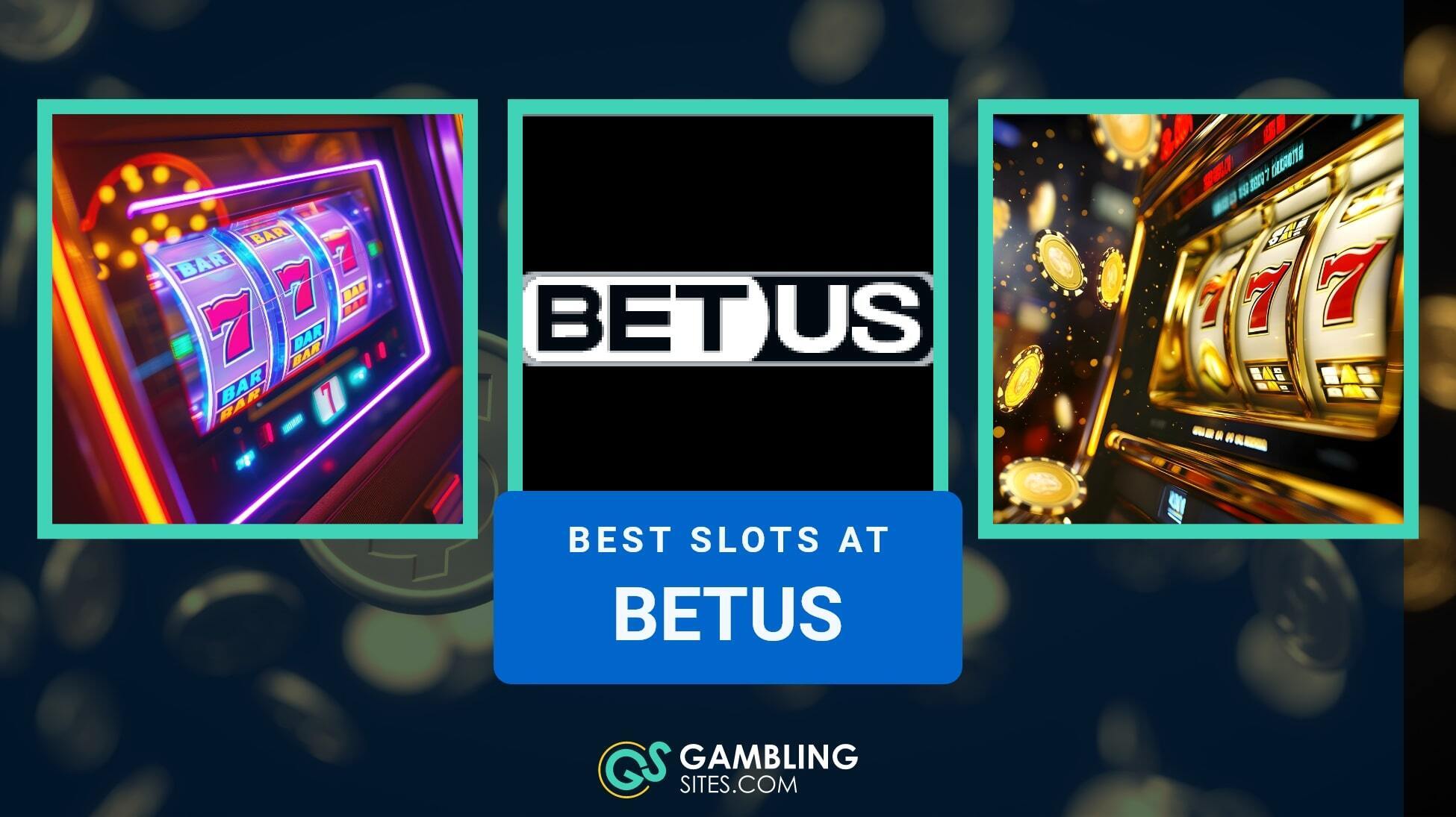 10 Best BetUS Slots to Play Online