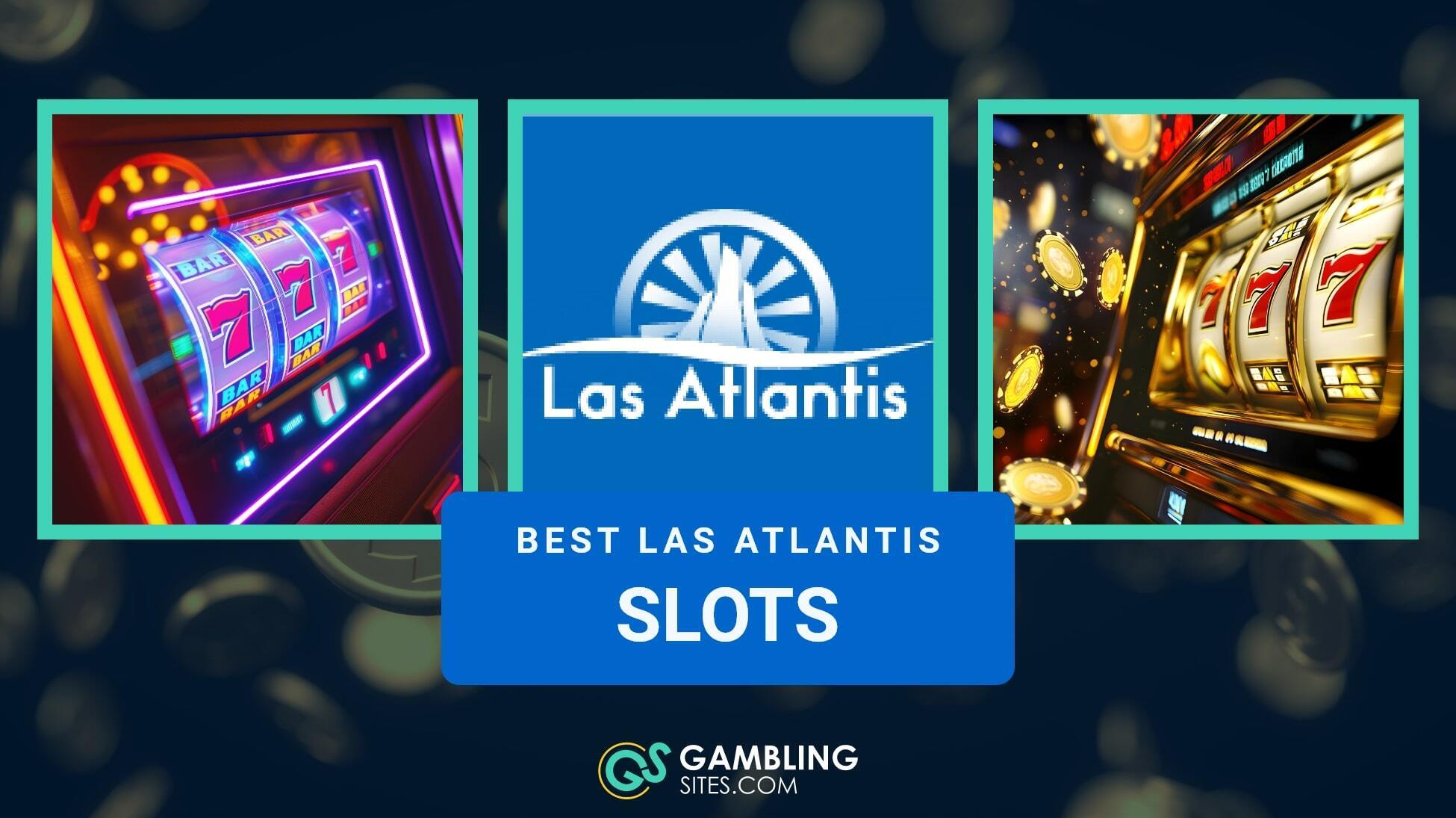5 Best Las Atlantis Casino Slots
