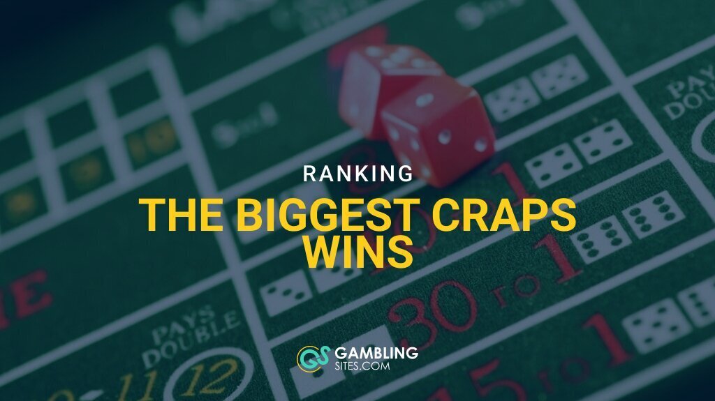 Ranking the 5 Biggest Craps Wins in Gambling History