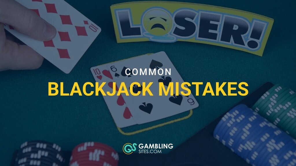 10 Common Blackjack Mistakes Players Keep Making