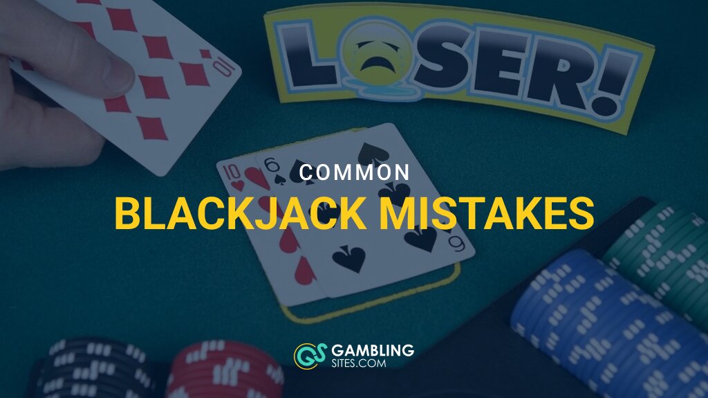 10 Common Blackjack Mistakes Players Keep Making