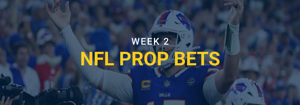 Buffalo Bills quarterback Josh Allen raises both arms on the field beneath the text “Week 2 NFL Prop Bets.”