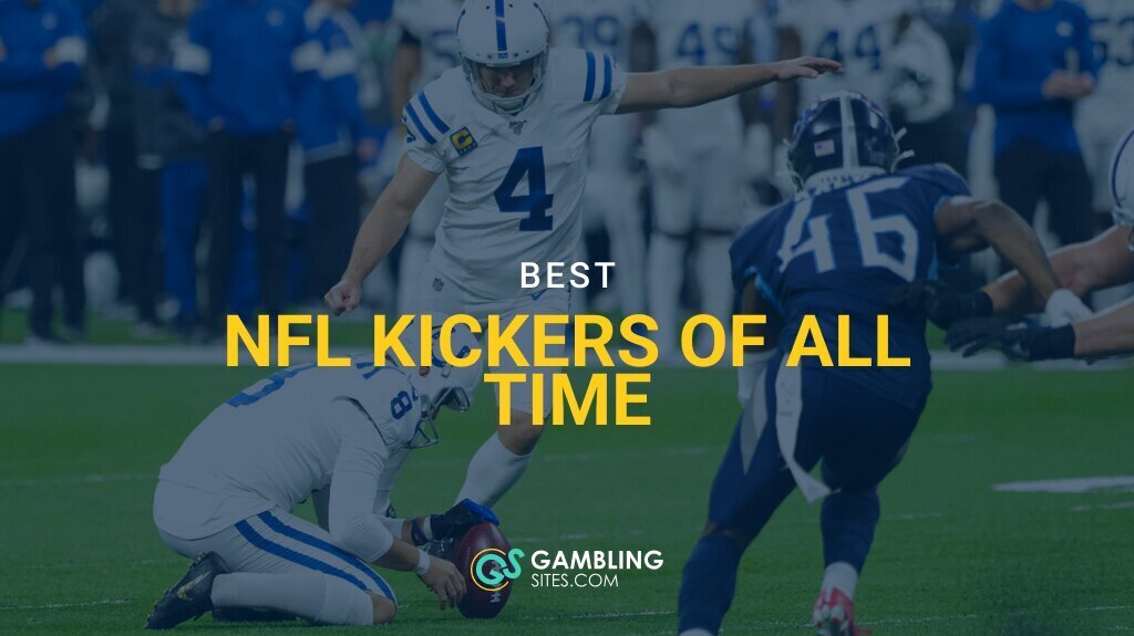5 Best Kickers of All-Time, Ranked