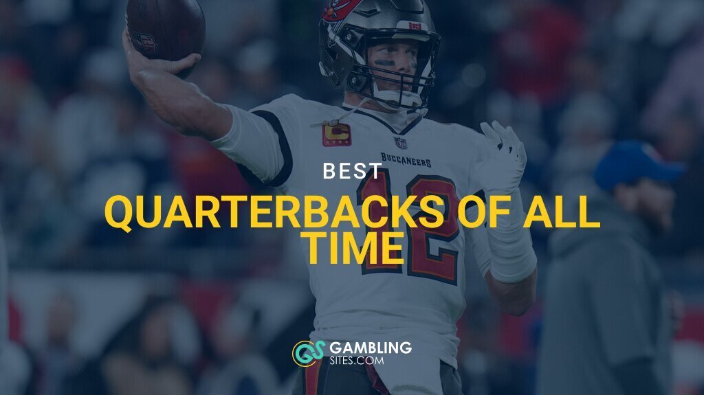 5 Best Quarterbacks of All-Time, Ranked