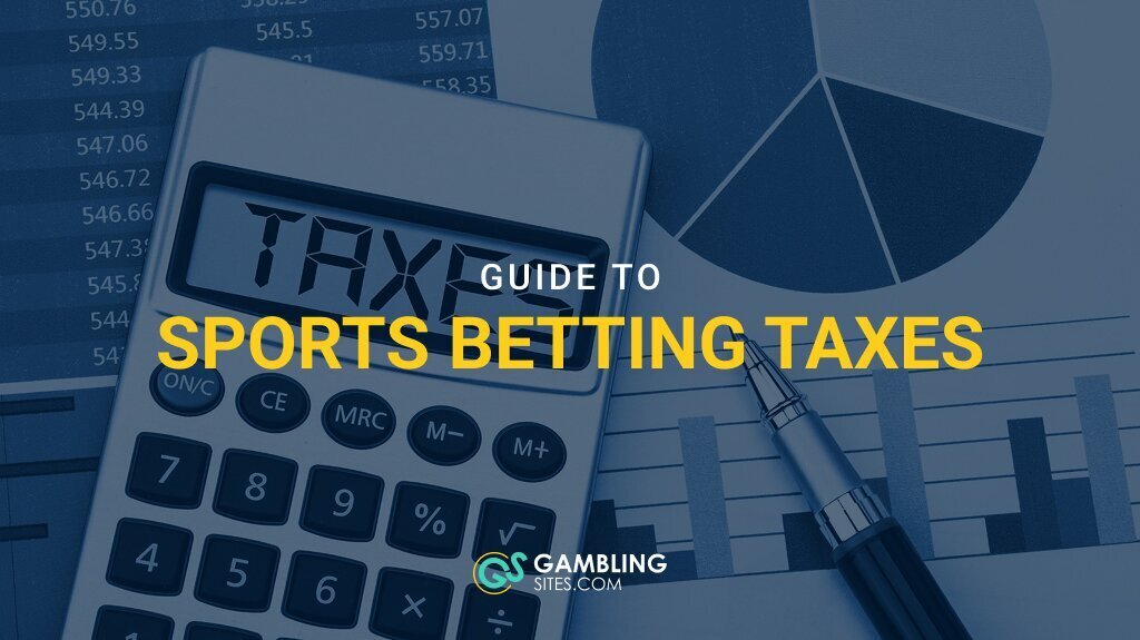 Guide to Sports Betting Taxes: What You Need to Know