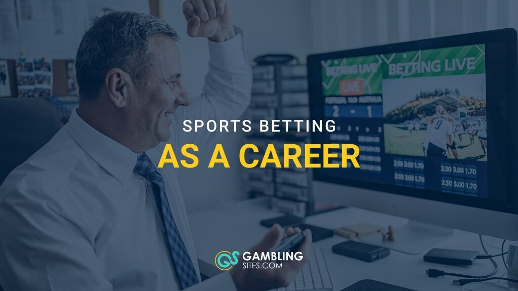 Sports Betting as a Career: Can You Make a Living Out of Sports Betting?