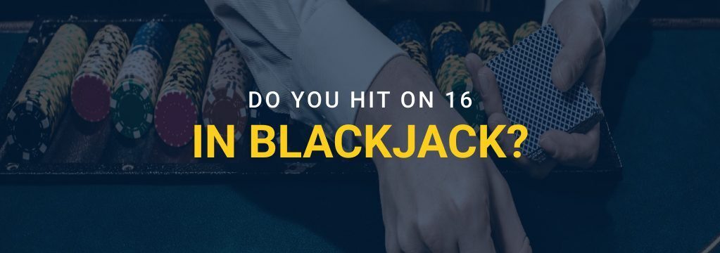 Banner showing a blackjack dealer handling cards and chips, with the text “Do you hit on 16 in blackjack?”