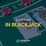 Blackjack table with split hands showing pairs of cards and casino chips, with text overlay “Splitting in Blackjack” and GamblingSites.com logo