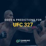 Two UFC fighters exchanging punches in a match with text “Odds & Predictions for UFC 327” and GamblingSites.com branding