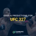 Two UFC fighters exchanging punches in a match with text “Odds & Predictions for UFC 327” and GamblingSites.com branding