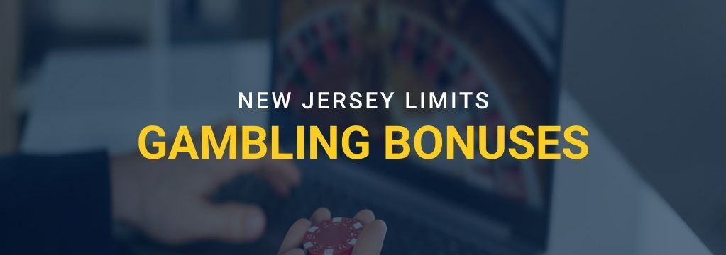 Graphic reading “New Jersey Limits Gambling Bonuses” over an image of a person holding casino chips while using an online roulette game on a laptop.